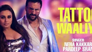 tattoo waliye lyrics song bunty aur babli 2 Saif rani siddhant sharvari Neha kakkar pradip [upl. by Atlanta]