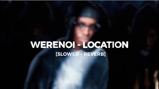 Werenoi  Location slowed  reverb [upl. by Harrod187]