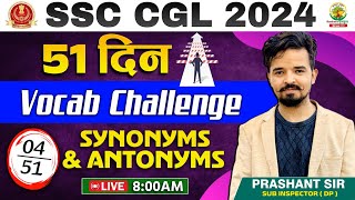 🔴51 दिन Vocab Challenge  Day 04  Synonyms and Antonyms  SSC CGL CPO MTS 2024  Prashant Sir [upl. by Sezen]