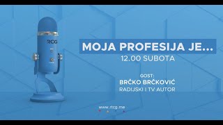 MOJA PROFESIJA JE Gost BRČKO BRČKOVIĆ [upl. by Aihsei505]