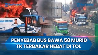 Terungkap Penyebab Bus Berpenumpang 58 Murid TK Terbakar di Tol Wiyoto Wiyono Jatinegara [upl. by Hudis]