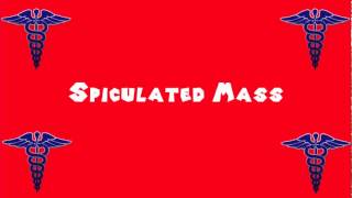 Pronounce Medical Words ― Spiculated Mass [upl. by Proud]