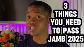 3 things you need to pass JAMB 2025 [upl. by Ahsiekahs]