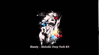 Shanty  Melodic Deep Tech 3  back to my Roots [upl. by Mikkanen]