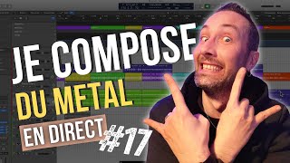 Je COMPOSE du METAL en DIRECT 17 [upl. by Yleme]