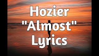 Hozier  Almost Lyrics🎵 [upl. by Narmi]