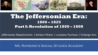 Jeffersonian Era Part I  1800  1808  Thomas Jeffersons Presidency [upl. by Dinny]