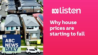 Why house prices are starting to fall  ABC News Daily Podcast [upl. by Shel]