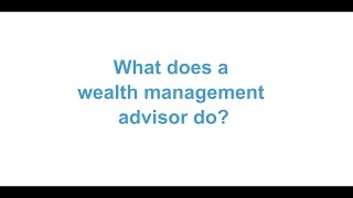 What does a wealth management advisor do [upl. by Yardna]