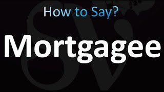 How to Pronounce Mortgagee correctly [upl. by Alieka]