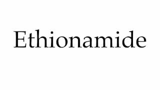 How to Pronounce Ethionamide [upl. by Higgs]