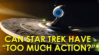 Can Star Trek Have Too Much Action [upl. by Aowda]