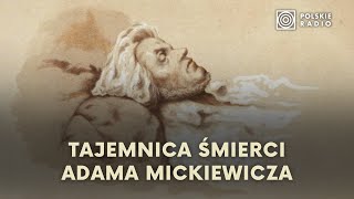 Cholera rosyjscy agenci a może arszenik  przyczyny śmierci Adama Mickiewicza [upl. by Patrica]