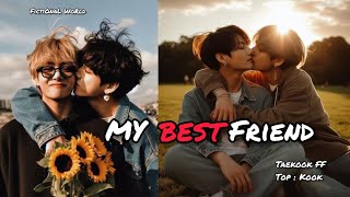 Taekook Oneshot  My Bestfriend  Taekook FF  Top Kook  Vkook FF  Taekook Series [upl. by Pengelly]