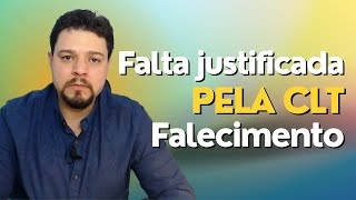 FALTA JUSTIFICADA PELA CLT  FALECIMENTO  FALTA AO TRABALHO  DIREITO TRABALHISTA [upl. by Llirret233]