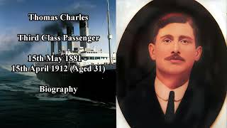 Titanic Passengers  Thomas Charles Biography  Third Class Passenger [upl. by Yhtur]