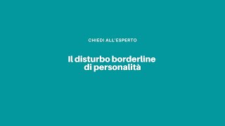 Il disturbo borderline di personalità [upl. by Drye334]