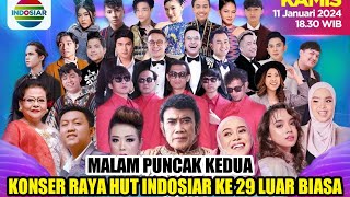 SAKSIKAN MALAM PUNCAK KEDUA KONSER RAYA 29 TAHUN INDOSIAR LUAR BIASA LIVE HUT INDOSIAR KE 29 2024 [upl. by Odlanier]