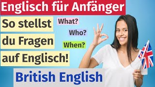 Wie Wo Was Wie stellt man Fragen auf Englisch Englisch für Anfänger [upl. by Treva407]