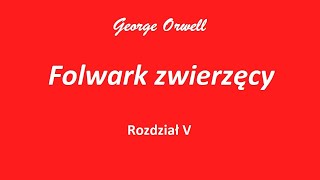 Folwark zwierzęcy  rozdział 5 [upl. by Aytnahs]