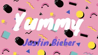 Yummy  Justin Bieber Lyrics [upl. by Schroeder513]