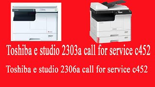 Toshiba e studio 2303a call for service c452। Call for service C452 2006 [upl. by Tosch]