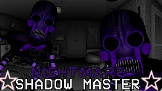 SHADOW MASTER ON NIGHTMARE MODE DEAFEATED  FNAC 3 Custom NIght [upl. by Emaj]