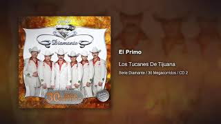 El Primo  Los Tucanes De Tijuana Audio Oficial [upl. by Carny467]