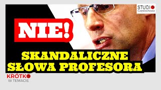 NIE Skandaliczne słowa profesora [upl. by Ruckman]