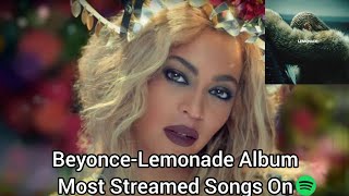 BeyonceLemonade Album Most Streamed Songs On Spotify [upl. by Ragan381]