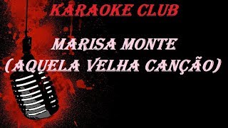 MARISA MONTE  AQUELA VELHA CANÇÃO  KARAOKE [upl. by Gilemette895]