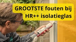 GROOTSTE fouten bij isolatieglas  HR HR en HR [upl. by Lal]