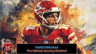 Patrick Mahomes The Ultimate Scoring Machine [upl. by Yeldah]