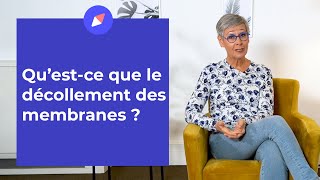 Questce que le décollement des membranes   Question Gynéco [upl. by Lokim794]