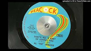 Al quotTNTquot Braggs  Thats All a Part of Loving You Peacock 1967 [upl. by Nitz929]