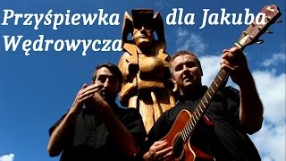 Przyśpiewka dla Jakuba Wędrowycza [upl. by Servais625]