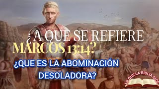 ¿QUE ES LA ABOMINACIÓN DESOLADORA QUE MENCIONA MARCOS 1314 [upl. by Neemsay648]