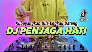 DJ PENJAGA HATI  KUBAYANGKAN BILA ENGKAU DATANG REMIX FULL BASS VIRAL TIKTOK TERBARU 2022 [upl. by Livvy]