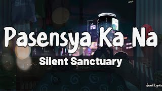 Pasensya Ka Na Lyrics  Silent Sanctuary [upl. by Einwahs251]