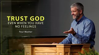 Trust God Even When You Have No Feelings  Paul Washer [upl. by Johnny111]