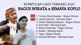 Bagus Wirata X Semaya Koplo Full Album Terbaru 2024  Lagu Bali Koplo  Terpopuler [upl. by Dotson]