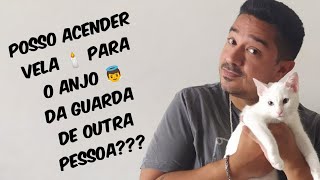 Posso acender vela para o anjo da guarda de outra pessoa [upl. by Sykes196]