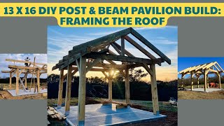 13 x 16 DIY Post amp Beam Pavilion Build Part 5 Framing The Roof [upl. by Dragone523]