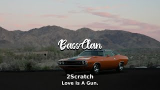 2Scratch  Love Is A Gun BassBoosted [upl. by Nerhtak]