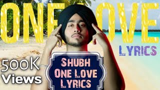 Shubh  One Love Lyrics 2023  Turre Matak Matak Ni Tu Hirni Di Chaal Ni Latest Punjabi Song Lyrics [upl. by Leilah]