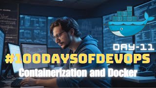 Day11 of 100DaysOfDevOps Containerization and Docker [upl. by Eirrem]