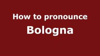 How to Pronounce Bologna  PronounceNamescom [upl. by Enileuqkcaj]