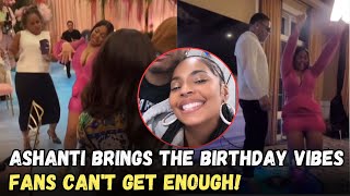 ASHANTI BRINGS THE VIBES ON HER BIRTHDAY – FANS CANT GET ENOUGH OF HER ENERGY [upl. by Vaas]