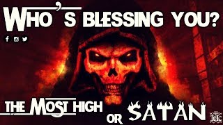 IUIC Whos Blessing YouTHE MOST HIGH OR SATAN [upl. by Ramona]