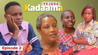 KADAAMA YEJUSA EPISODE 2 [upl. by Bouchier]